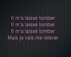 Il ma laissé tomber -