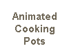 Animated Cooking Pots