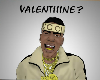 VALENTIIIINE?!