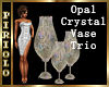 Opal Crystal Vase Trio
