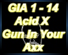 Gun In Your Axx Acld X