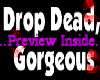 Drop Dead Gorgeous!