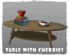 *Table with cherries