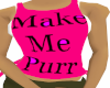 Make Me  Purr tshirt