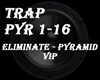 Eliminate - Pyramid VIP