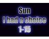 Sun - I had a choice