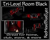 RHBE.TriLevelRoomBlack