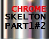 CHROME SKELTON PART1#2