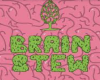 Brain Stew bs1-bs11
