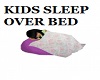 KIDS SLEEP OVER BED
