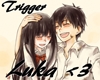 Luka's. Trigger