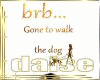 D Brb Walking the Dog 