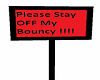 Stay off my Bouncy