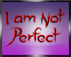 I'am Not Perfect