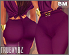• Purple pants bm