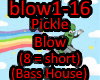 Pickle - Blow