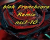 blah- frenchcore remix