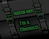 WATCH OUT! I'm a Chemist