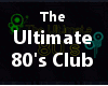The Ultimate 80's Club