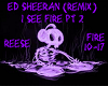 I See Fire (Remix) Pt 2
