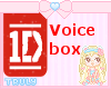 >T< 1D Voice box!