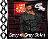 Sexy n Grey Shirt