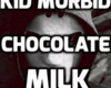Kid Morbid ChocolateMilk
