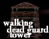 walking dead guard tower