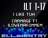 I Like Tuh-Carnage/ILMak