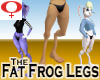 Fat Frog Legs -Womens