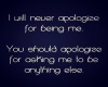 never apologize 