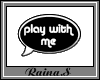Raina.S Play with me