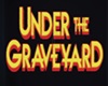 Under The Graveyard Pt 2