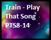 Train:Play That Song pt2