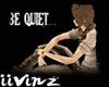 Be quiet !