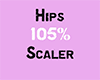 Hips 105% Scaler