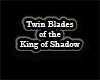 Blades of King of Shadow
