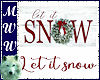 Let it Snow- 2 Sided