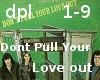 Dont Pull Your Love