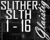 [G] SLITHER