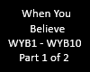 When You Believe Part 1