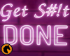 Get S#!T Done Neon