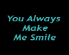 You Always Make Me Smile