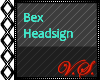 ~V~ Custom Bex Sign