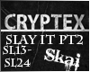 Cryptex- Slay  It (Pt 2)