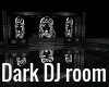 Dark ani, DJ room