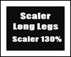 Scaler Legs 130%