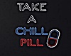 Take a chill pill | Neon