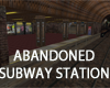 ABANDONED SUBWAY STATION