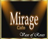 Mirage Cafe-Roses
